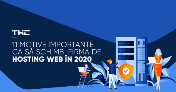 11 motive importante ca să schimbi firma de hosting web în 2020