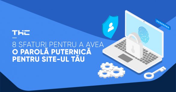 8 Sfaturi pentru a avea o parolă puternică pentru site-ul tău