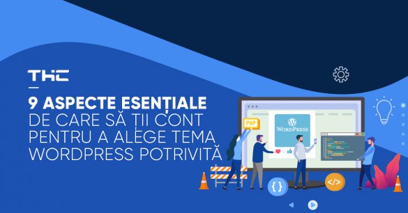 9 Aspecte esențiale de care să ții cont pentru a alege tema WordPress potrivită