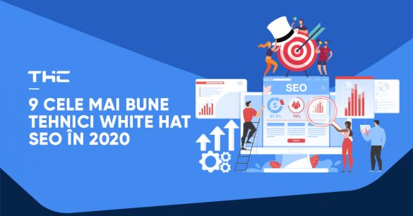 9 cele mai bune tehnici White Hat SEO în 2020