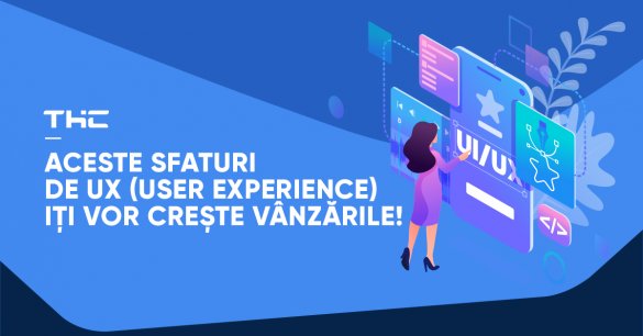 Aceste sfaturi de UX (User Experience) iți vor crește vânzările!