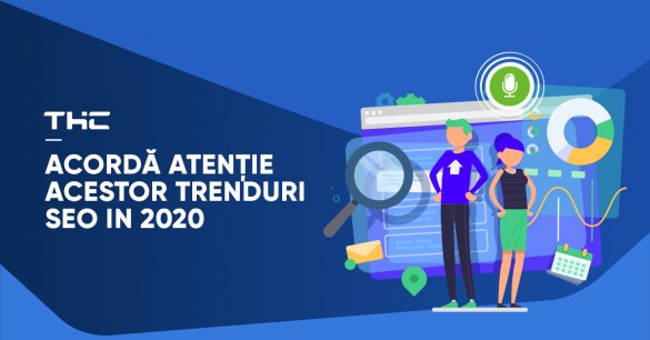 Acordă atenție acestor trenduri SEO in 2020