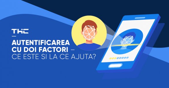 Autentificarea cu doi factori – ce este si la ce ajuta?