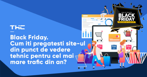 Black Friday. Cum iti pregatesti site-ul din punct de vedere tehnic pentru cel mai mare trafic din an?