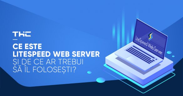 Ce este LiteSpeed Web Server și de ce ar trebui să îl folosești?