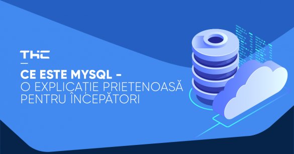 Ce este MySQL - O explicație prietenoasă pentru începători