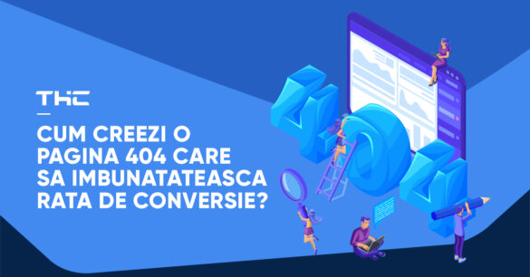 Cum creezi o pagina 404 care sa imbunatateasca rata de conversie