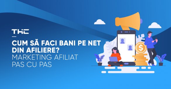 Cum să faci bani pe net din afiliere? Marketing afiliat pas cu pas