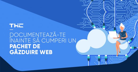 Documentează-te înainte să cumperi un pachet de găzduire web