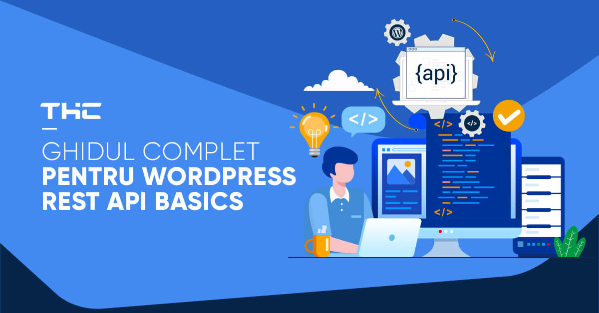 Ghidul complet pentru WordPress REST API Basics