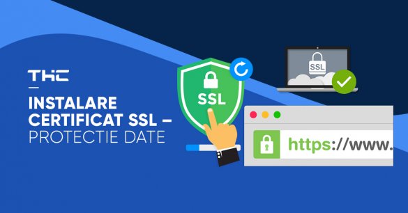 Instalare certificat SSL – protectie date