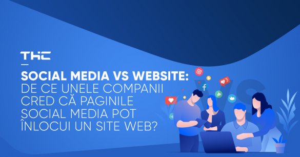 Social Media vs Website: De ce unele companii cred că paginile social media pot înlocui un site web