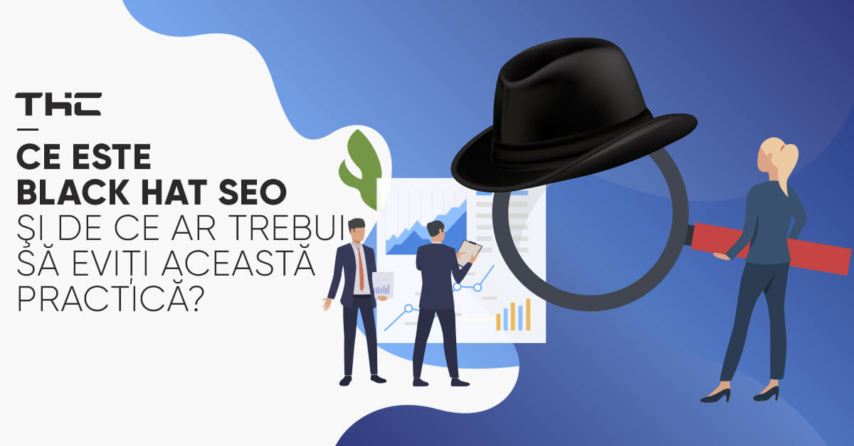 Black Hat SEO este o practica neloiala folosita de companii pentru a obtine o pozitie buna in Google. Afla ce este Black Hat SEO si de ce trebuie evitata.