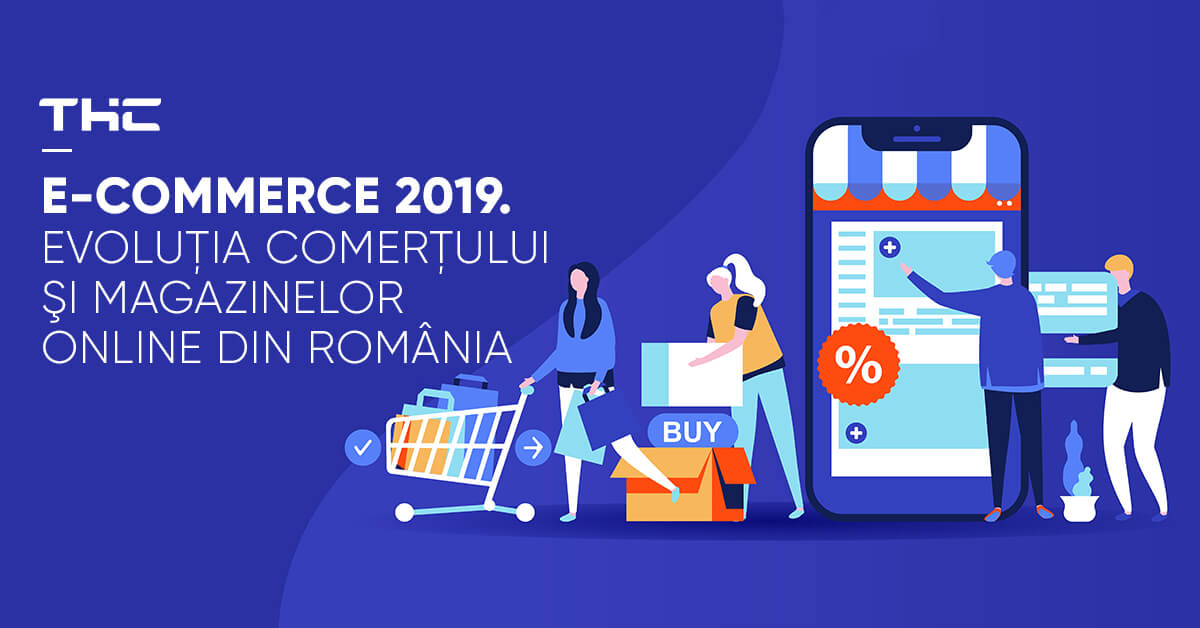 E-commerce 2019. Evoluţia comerţului şi magazinelor online din România