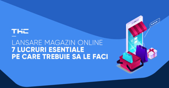 lansare magazin online lucruri esentiale pe care trebuie sa le faci